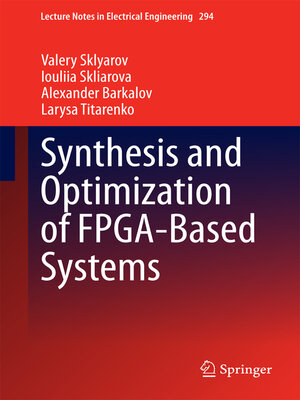 cover image of Synthesis and Optimization of FPGA-Based Systems